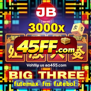 futemax fm futebol ao vivo